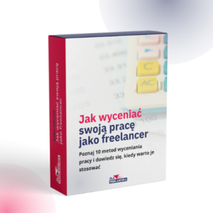 Kurs online: Jak wyceniać swoją pracę jako freelancer
